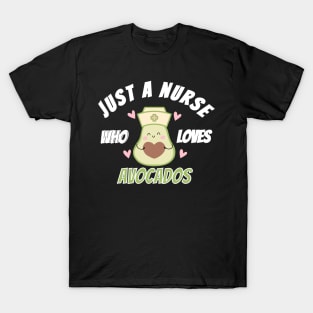 Just a Nurse who Loves Avocados T-Shirt